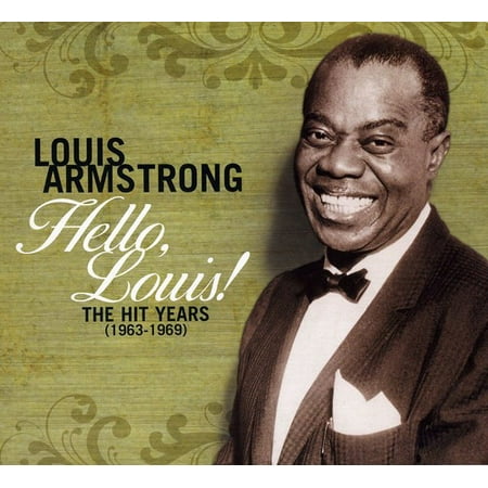 Hello, Louis! The Hit Years 1963-1969 (Louis Armstrong Best Hits)