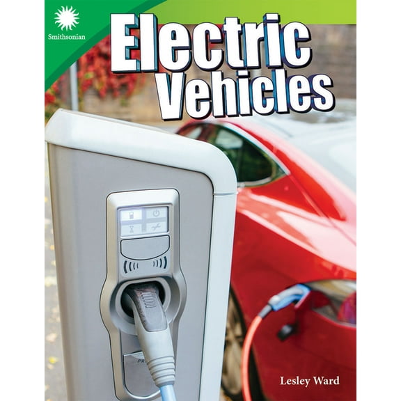 Smithsonian: Informational Text Electric Vehicles, (Paperback)
