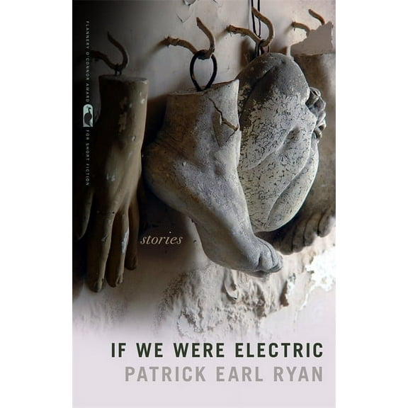 Flannery O'Connor Award for Short F If We Were Electric: Stories, Book 115, (Paperback)