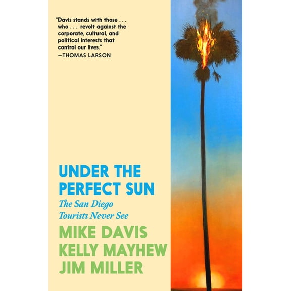 Under the Perfect Sun: The San Diego Tourists Never See, (Paperback)