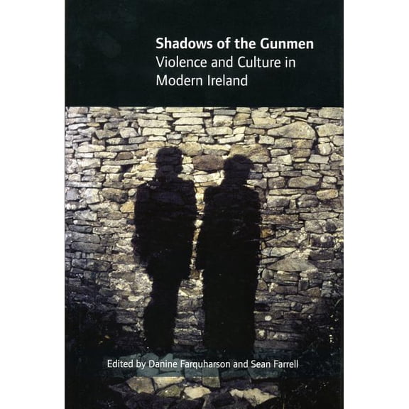 Shadows of the Gunmen: Violence and Culture in Modern Ireland, (Hardcover)