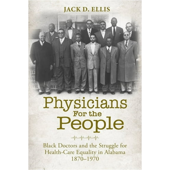 Nexus: New Histories of Science, Technol Physicians for the People: Black Doctors and the Struggle for Health-Care Equality in Alabama, 1870-1970, (Paperback)