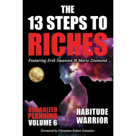 The 13 Steps to Riches - Habitude Warrior Volume 6: ORGANIZED PLANNING with Erik Swanson and Marie Diamond, (Paperback)