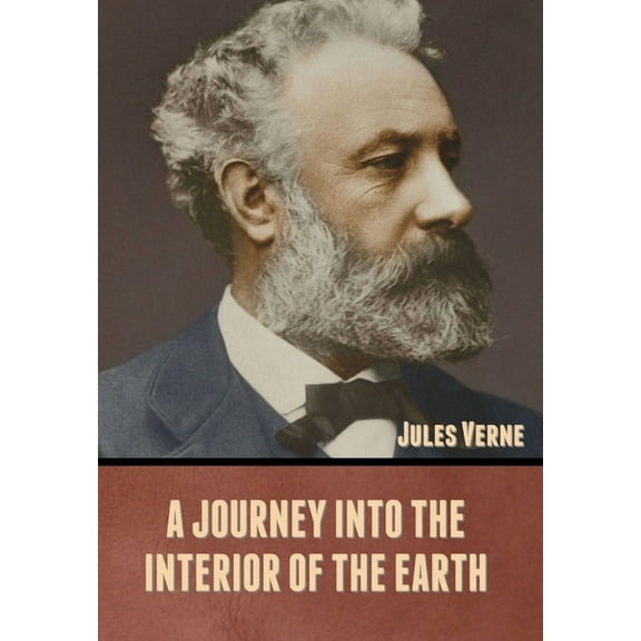 A Journey into the Interior of the Earth, (Hardcover)