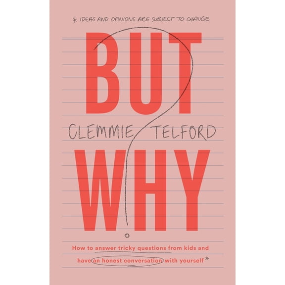 But Why? : How to answer tricky questions from kids and have an honest conversation with yourself (Hardcover)