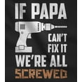 thumbnail image 2 of Tstars Mens Gifts for Dad Father's Day Shirts If Papa Can't Fix it We're All Screwed Gift for Grandpa Dad Father's Day Birthday Cool Best Gift for Dad T Shirt, 2 of 6