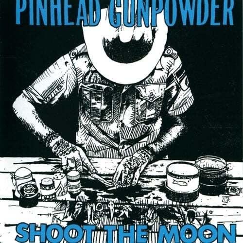 Pinhead Gunpowder - Shoot The Moon - Music & Performance - Vinyl
