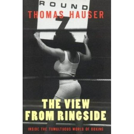 The View From Ringside: Inside the Tumultuous World of Boxing [Hardcover - Used]