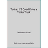 Tonka: If I Could Drive a Tonka Truck (Hardcover - Used) 0545999731 9780545999731