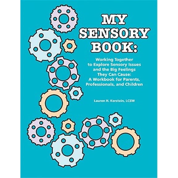 Pre-Owned My Sensory Book: The More I Know About My World, the Better I Will Feel: Working Together to Explore Sensory Issues and the Big Feelings They Can ... for Parents, Professionals, Paperback