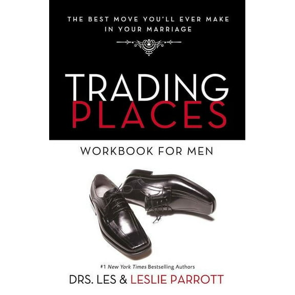 Trading Places Workbook for Men: The Best Move You'll Ever Make in Your Marriage, (Paperback)