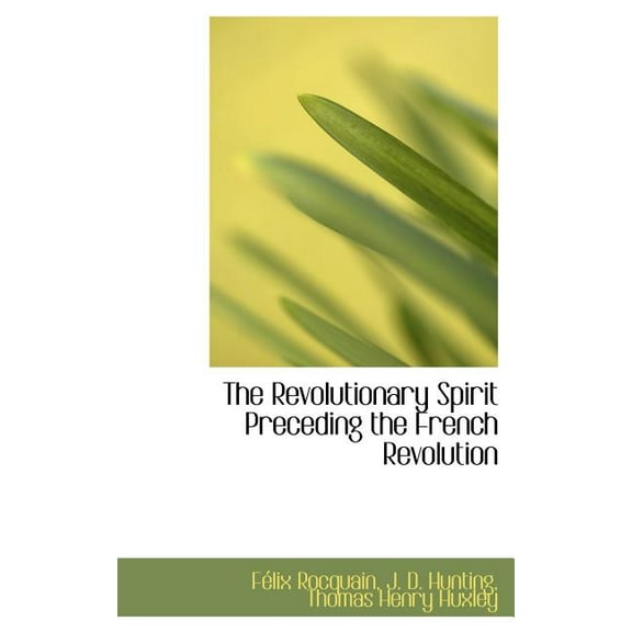 The Revolutionary Spirit Preceding the French Revolution Hardcover