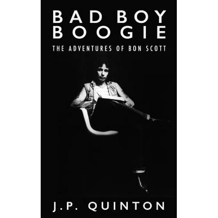 Bad Boy Boogie : The Adventures of Bon Scott