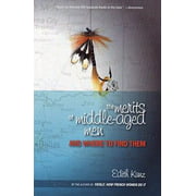 The Merits of Middle-Aged Men and Where to Find Them [Paperback - Used]