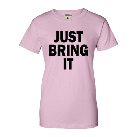 Womens Just Bring It T-Shirt