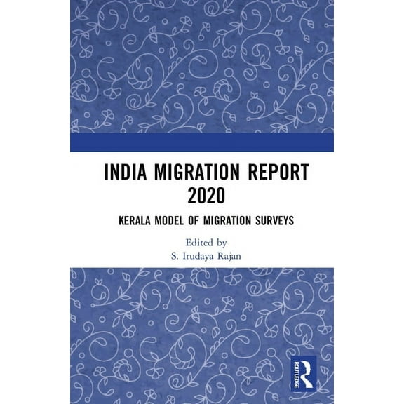 India Migration Report India Migration Report 2020: Kerala Model of Migration Surveys, (Hardcover)