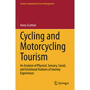 Cycling and Motorcycling Tourism: An Analysis of Physical, Sensory, Social, and Emotional Features of Journey Experiences (Tourism, Hospitality and Event Management)