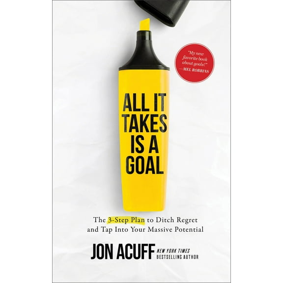 Pre-Owned All It Takes Is a Goal: The 3-Step Plan to Ditch Regret and Tap Into Your Massive Potential (Hardcover) 1540900819 9781540900814