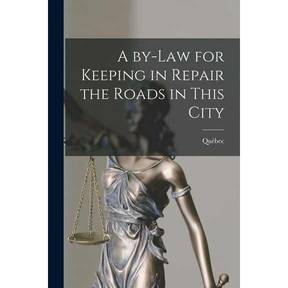 A By-law for Keeping in Repair the Roads in This City [microform] (Paperback)