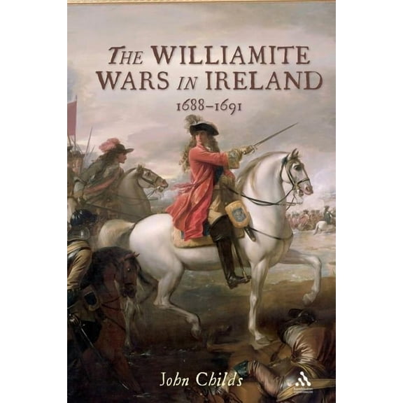 The Williamite Wars in Ireland, (Paperback)
