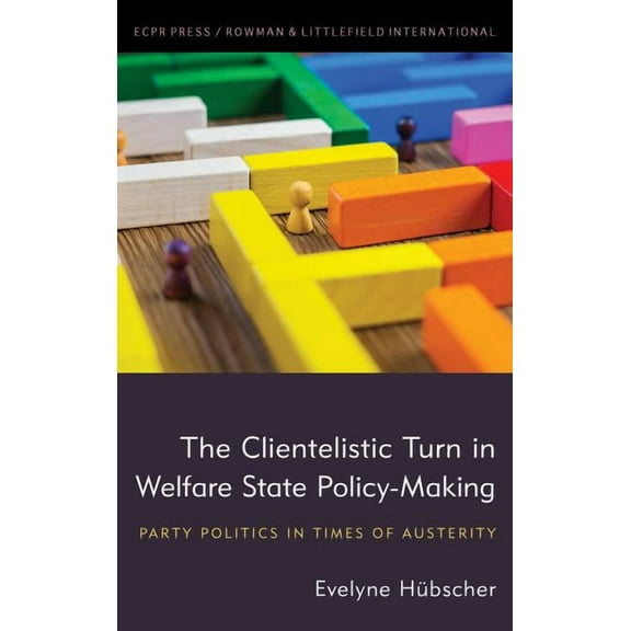 The Clientelistic Turn in Welfare State Policy-Making (Hardcover)