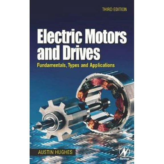 Pre-Owned Electric Motors and Drives: Fundamentals, Types and Applications (3rd Edition) (Paperback) 0750647183 9780750647182