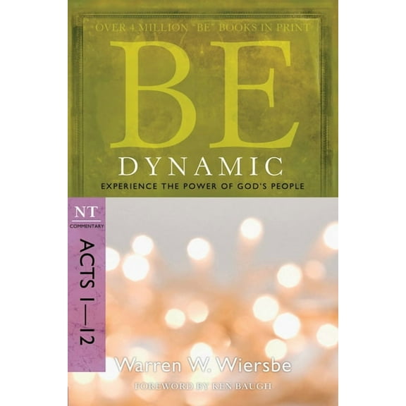 Be Series Commentary Be Dynamic: Experience the Power of God's People: NT Commentary Acts 1-12, (Paperback)