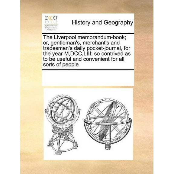 The Liverpool memorandum-book; or, gentleman's, merchant's and tradesman's daily pocket-journal, for the year M, DCC, LI, (Paperback)
