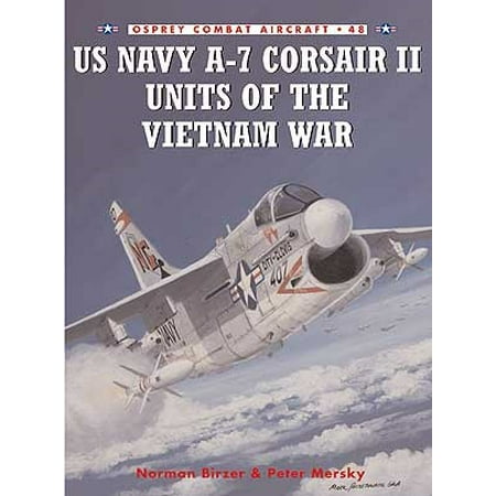Combat Aircraft: US Navy A7 Corsair II Units of the Vietnam