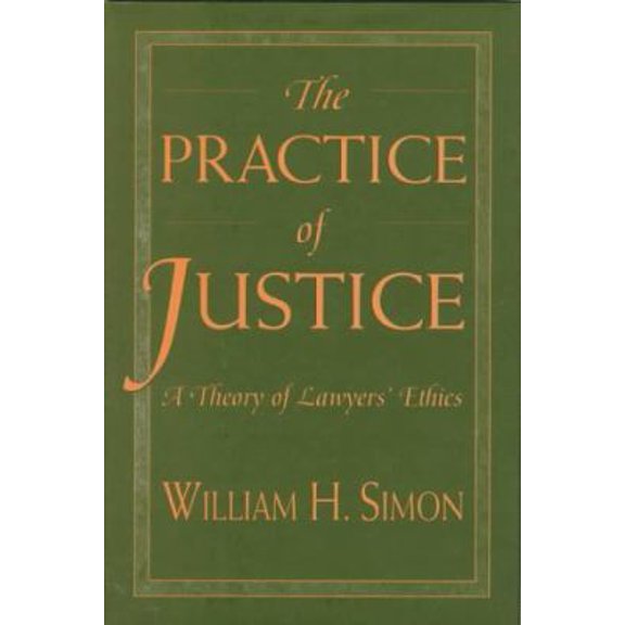 Pre-Owned The Practice of Justice: A Theory of Lawyers' Ethics (Hardcover) 0674697111 9780674697119