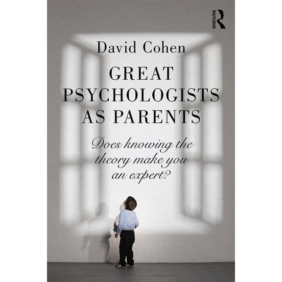 Great Psychologists as Parents: Does knowing the theory make you an expert?, (Paperback)