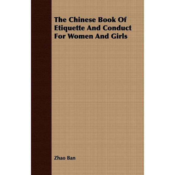 The Chinese Book Of Etiquette And Conduct For Women And Girls (Paperback) by Zhao Ban