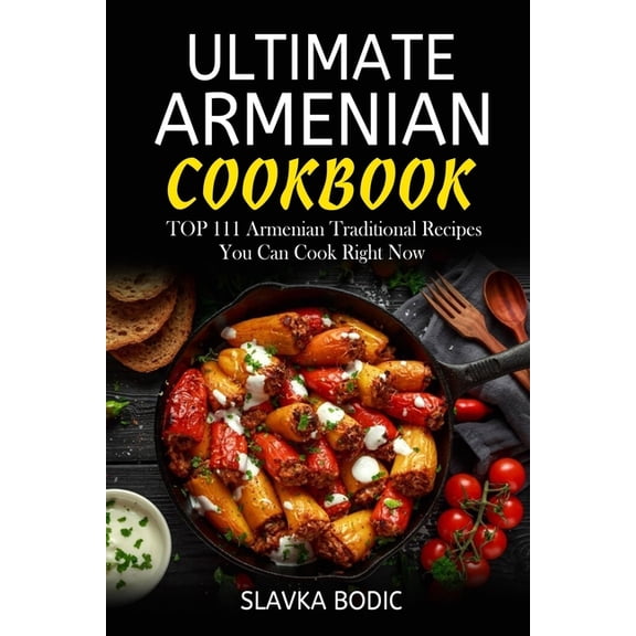 World Cuisines Ultimate Armenian Cookbook: TOP 111 Armenian traditional recipes you can cook right now, Book 1, (Paperback)