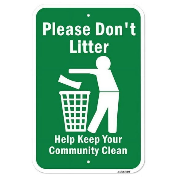 SignMission A-1218-25278 12 x 18 in. Aluminum Sign - Please Dont Litter Help Keep Your Community Clean