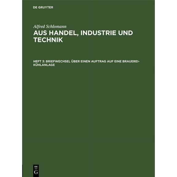 Briefwechsel Über Einen Auftrag Auf Eine Brauerei-Kühlanlage, (Hardcover)