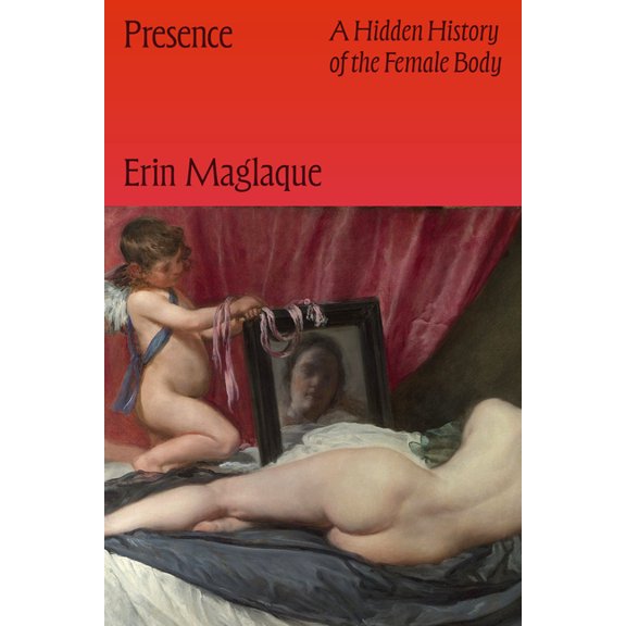 Presence: A Hidden History of the Female Body, (Hardcover)