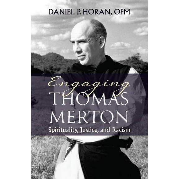 Engaging Thomas Merton: Spirituality, Justice, and Racism, (Paperback)