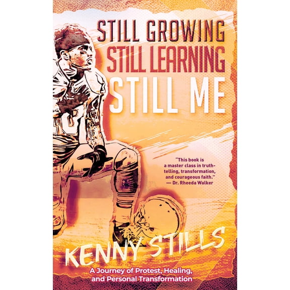 Still Growing, Still Learning, Still Me: A Journey of Protest, Healing, and Personal Transformation, (Hardcover)