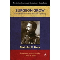 Anthem Americans in Revolutionary Russia Surgeon Grow: An American in the Russian Fighting, Book 1, (Paperback)