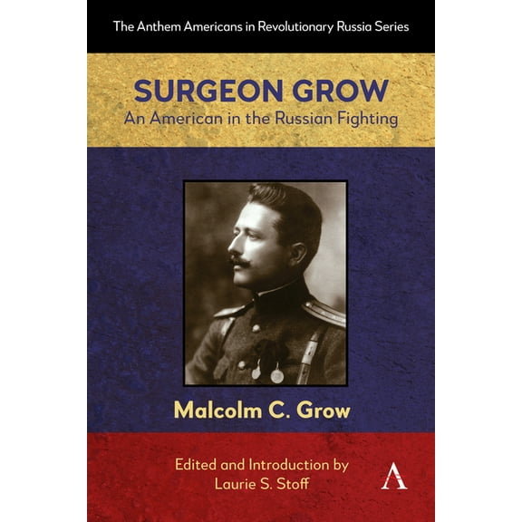 Anthem Americans in Revolutionary Russia Surgeon Grow: An American in the Russian Fighting, Book 1, (Paperback)