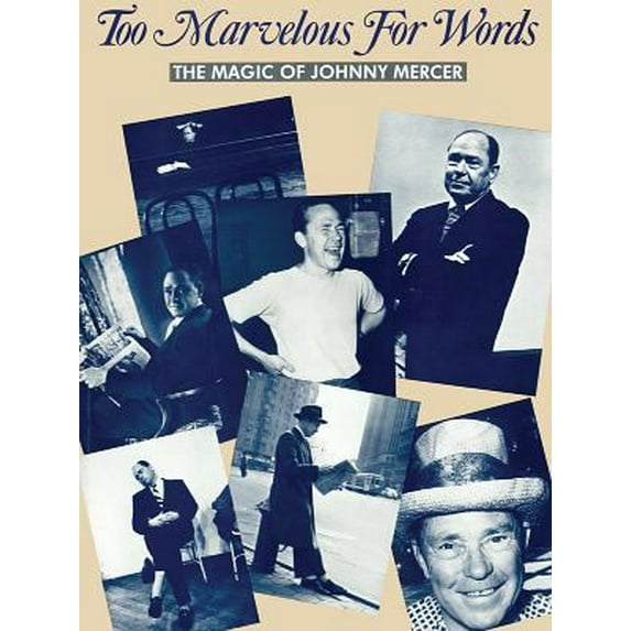 Pre-Owned Too Marvelous for Words -- The Magic of Johnny Mercer: Piano/Vocal/Chords (Paperback) 0897249526 9780897249522