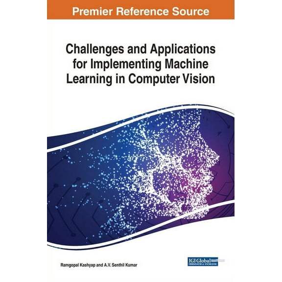 Challenges and Applications for Implementing Machine Learning in Computer Vision (Hardcover)