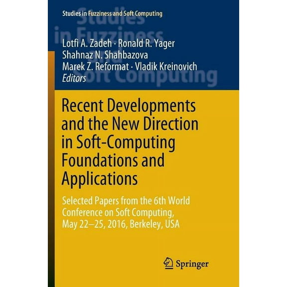 Studies in Fuzziness and Soft Computing Recent Developments and the New Direction in Soft-Computing Foundations and Applications: Selected Papers from the 6th W, Book 361, (Paperback)