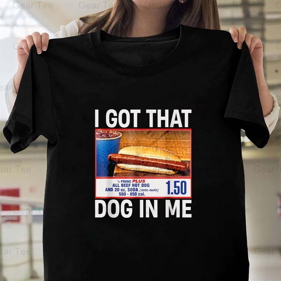 Got That Dog In Me, Funny, HotDogs, Combo, 4th July, Humor, Saying, Quote, Food T-Shirt Unisex, up to 5XL