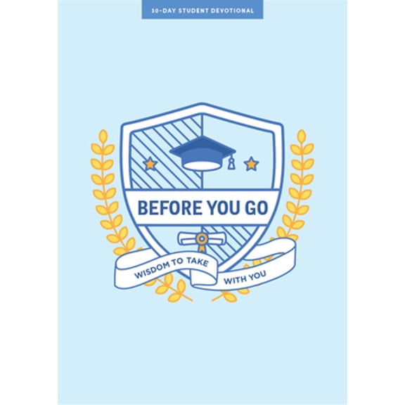 Pre-Owned Before You Go - Teen Devotional: Wisdom to Take with You Volume 7 (Paperback) 1087784859 9781087784854