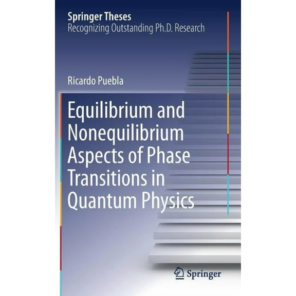 Springer Theses Equilibrium and Nonequilibrium Aspects of Phase Transitions in Quantum Physics, (Hardcover)