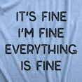 thumbnail image 2 of Womens It's Fine I'm Fine Everything Is Fine T Shirt Funny Sarcastic Tee Womens Graphic Tees, 2 of 7