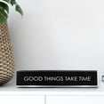 thumbnail image 3 of Good Things Take Time Novelty Desk Sign, 3 of 3