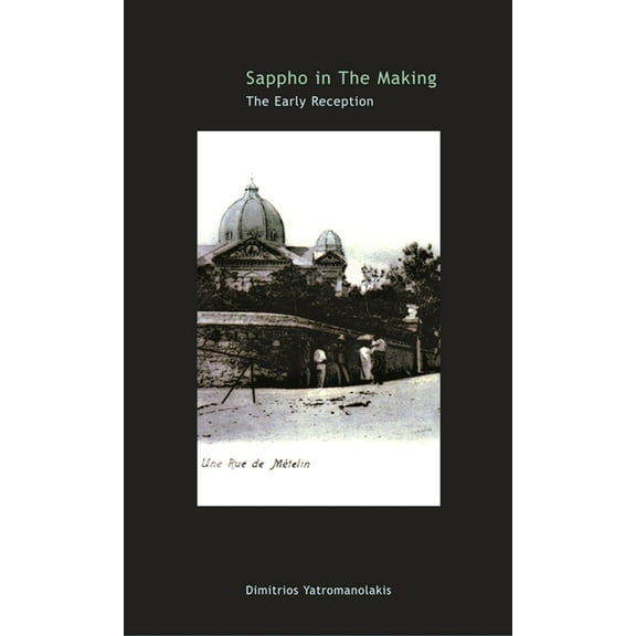 Hellenic Studies Sappho in the Making: The Early Reception, Book 28, (Paperback)