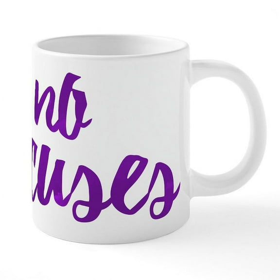 CafePress - No Excuses - 20 Oz White Ceramic Mega Mug